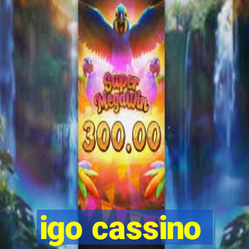 igo cassino